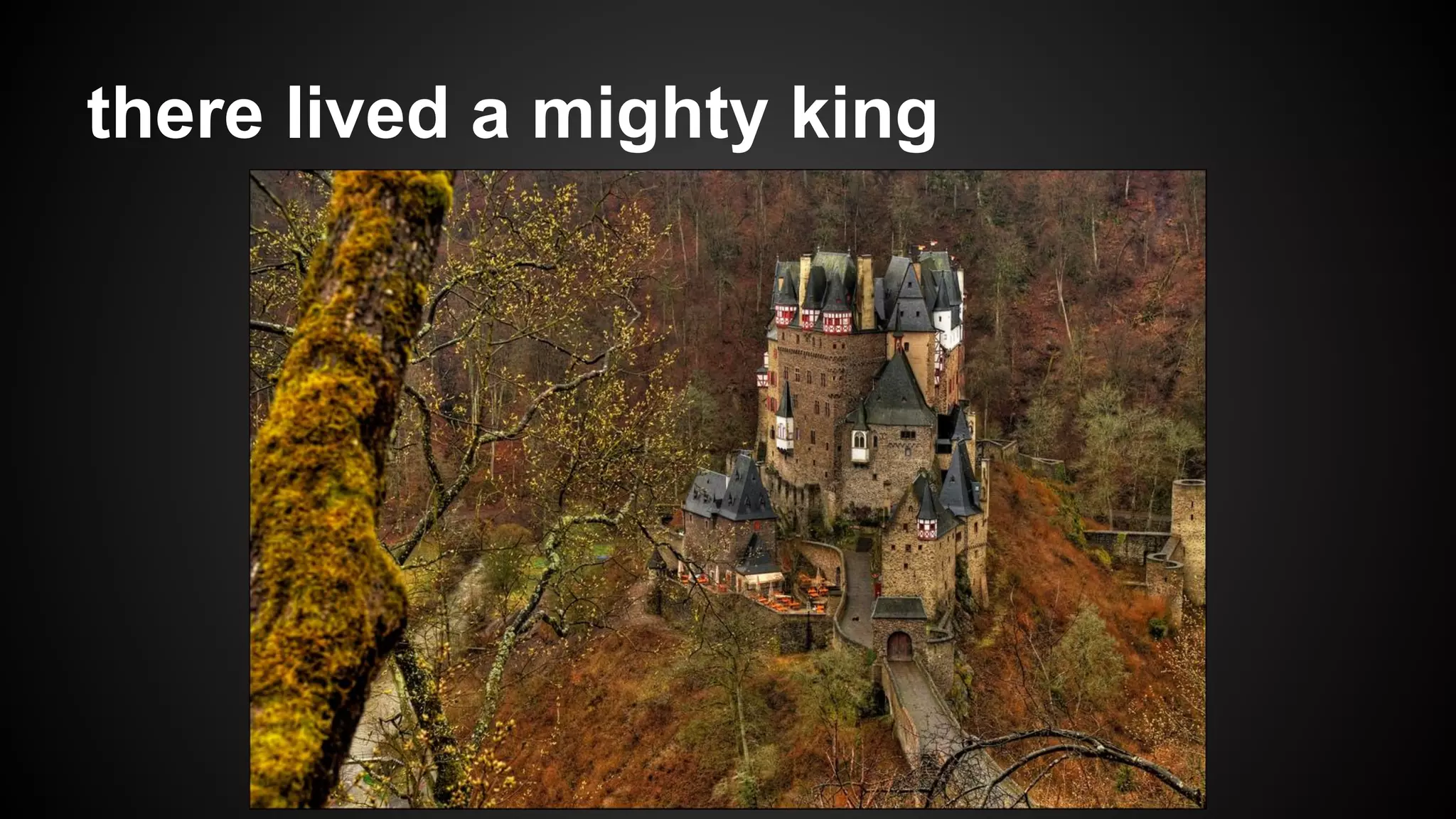 there lived a mighty king

 