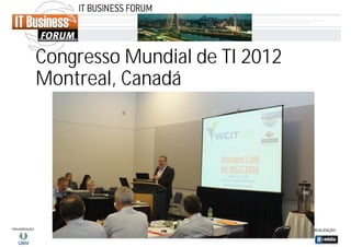 Congresso Mundial de TI 2012
Montreal, Canadá

 