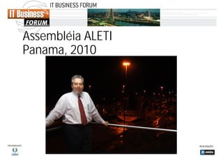 Assembléia ALETI
Panama, 2010

 
