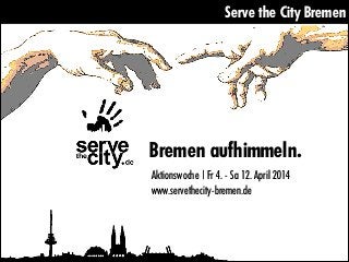 Serve the City Bremen

Bremen aufhimmeln.
Aktionswoche | Fr 4. - Sa 12. April 2014
www.servethecity-bremen.de

 