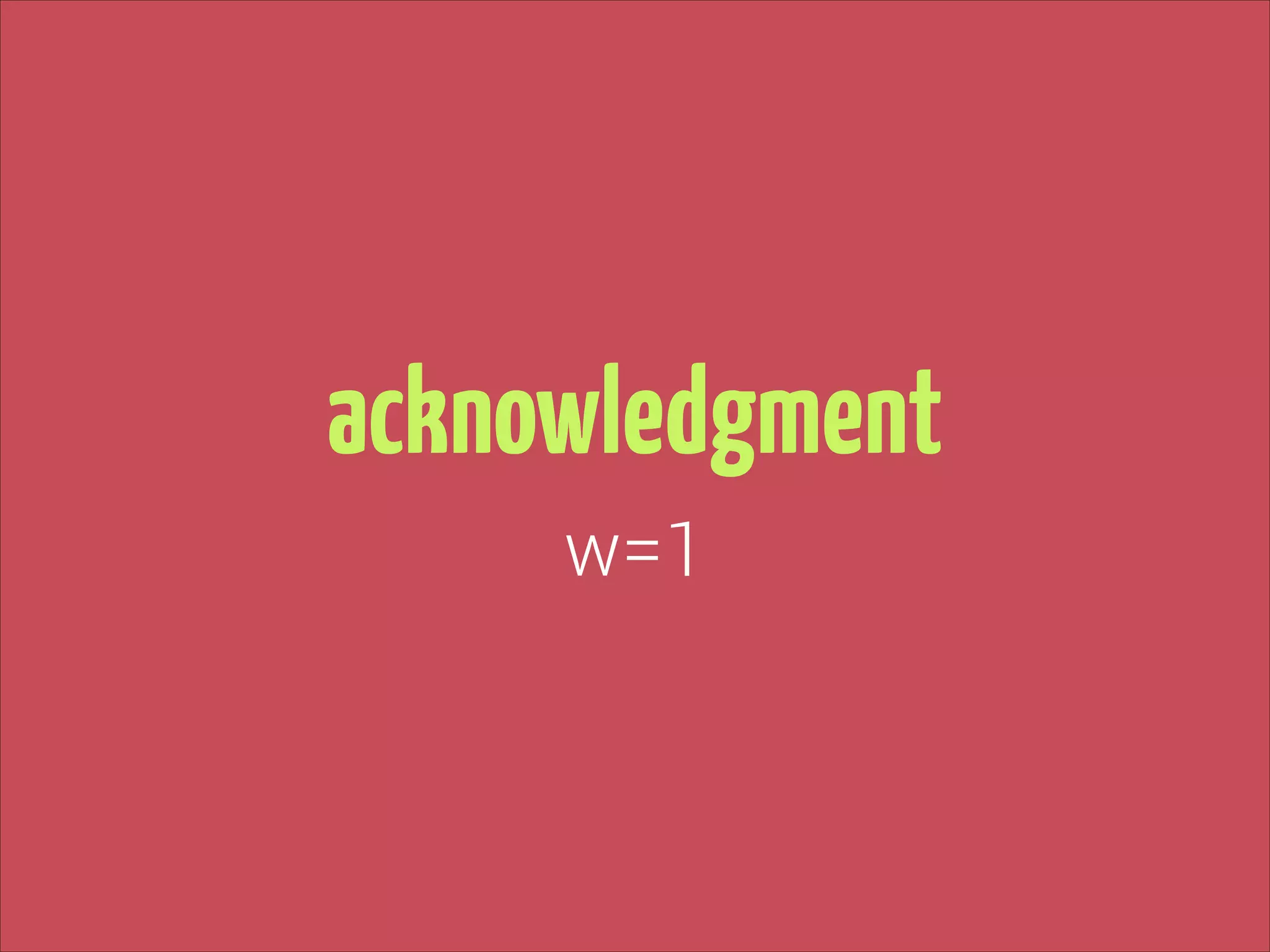 acknowledgment
w=1

 