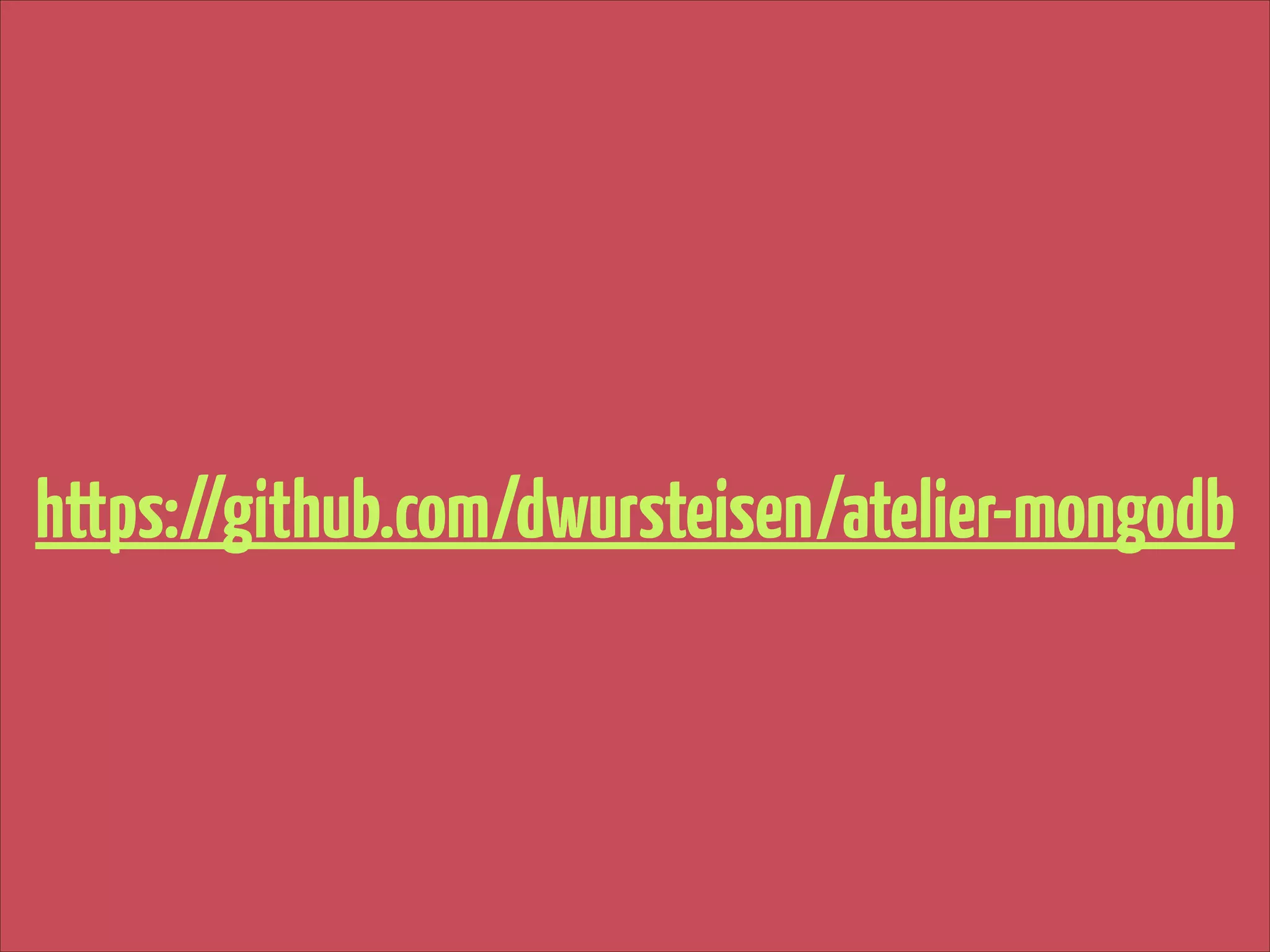 https://github.com/dwursteisen/atelier-mongodb

 
