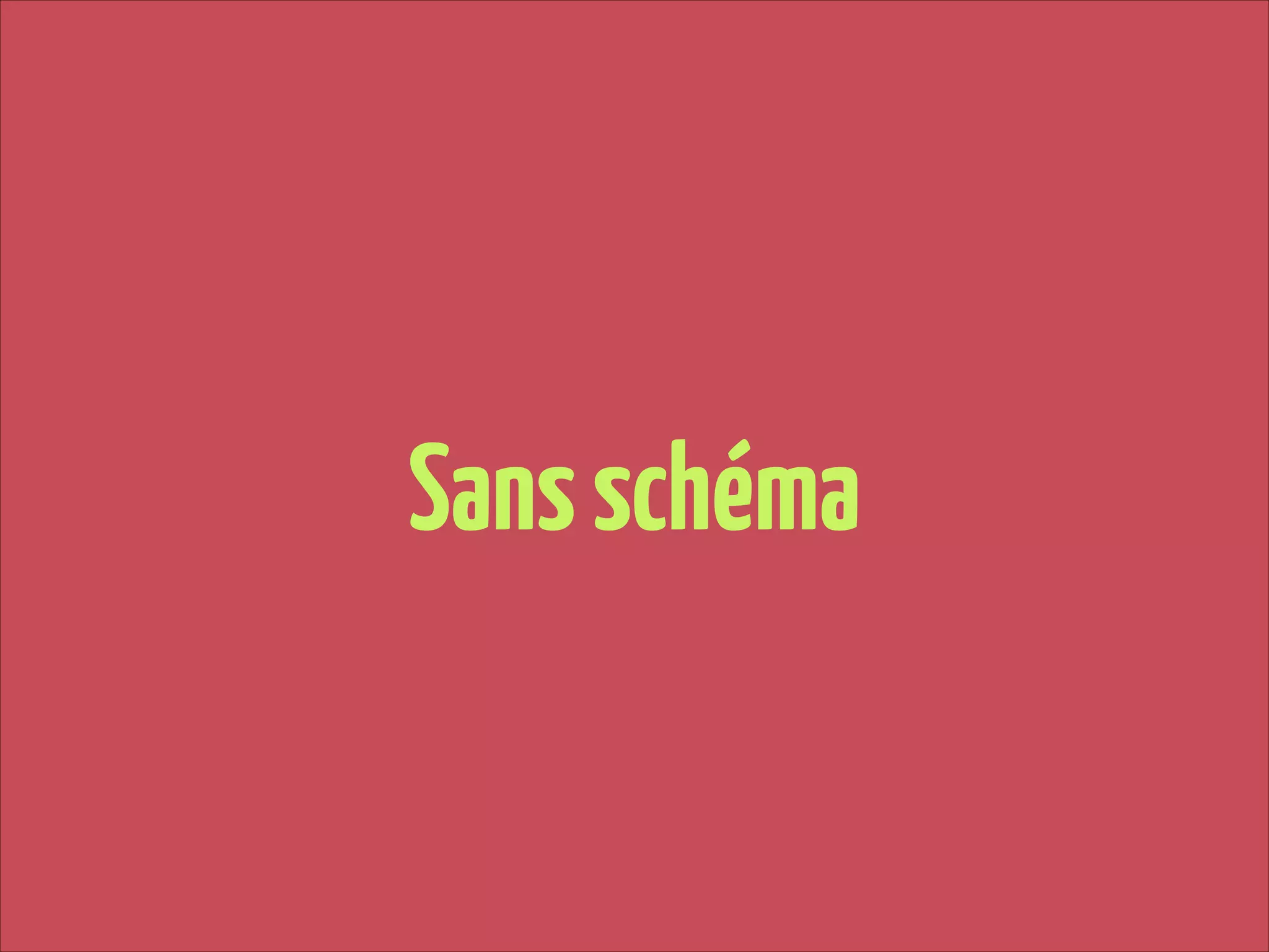 Sans schéma

 