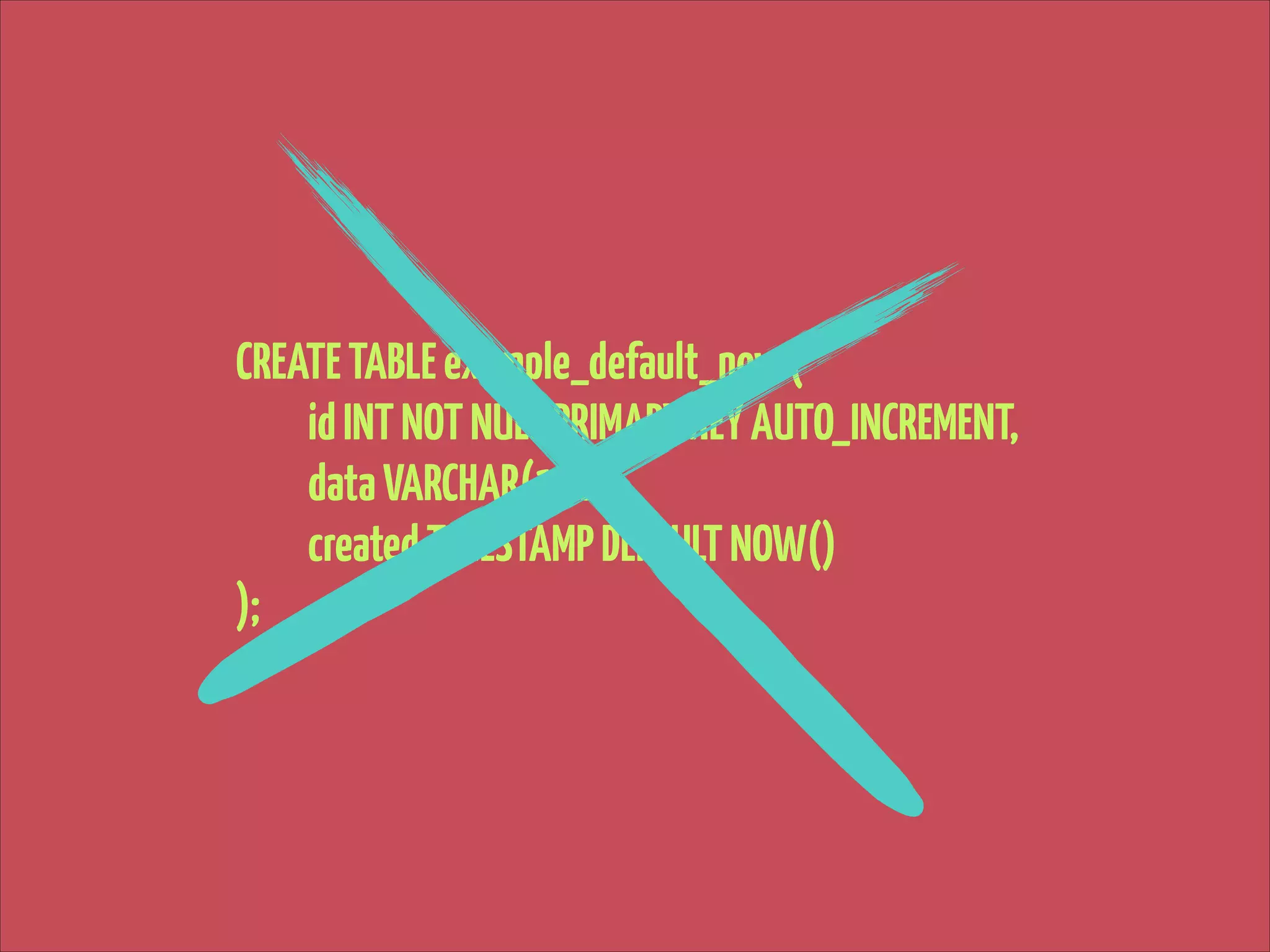 CREATE TABLE example_default_now (
id INT NOT NULL PRIMARY KEY AUTO_INCREMENT,
data VARCHAR(100),
created TIMESTAMP DEFAULT NOW()
);

 