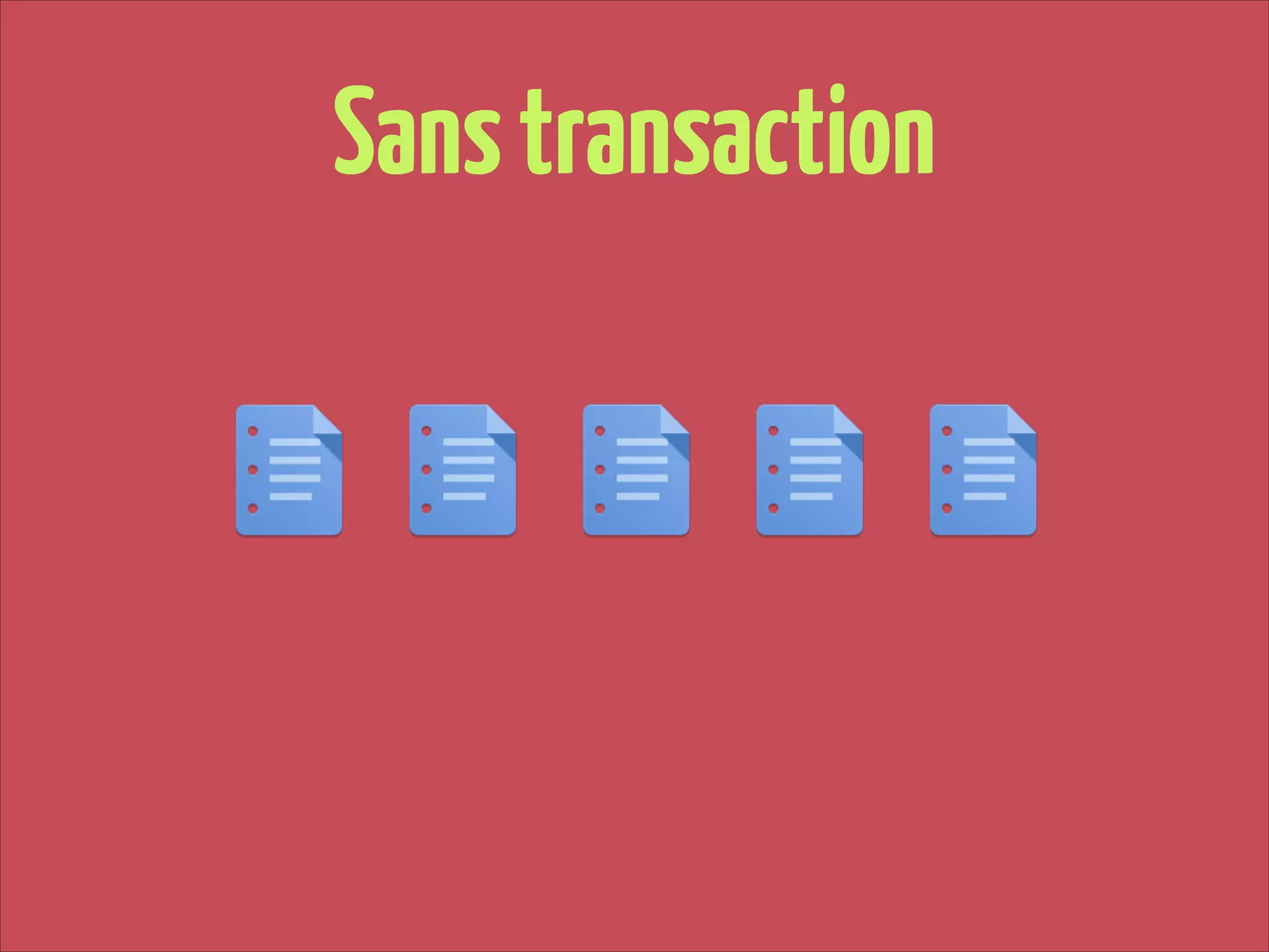 Sans transaction

 