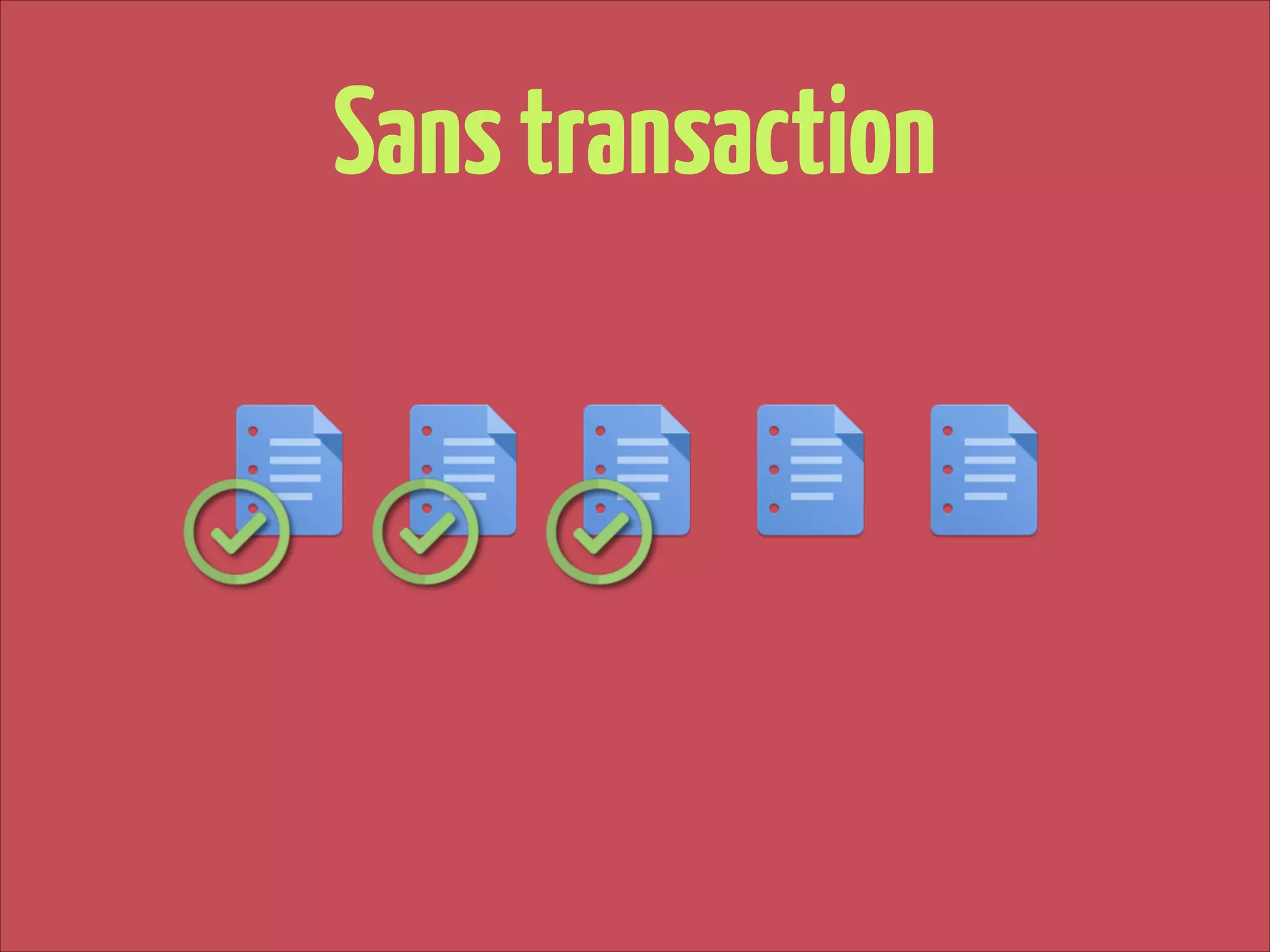 Sans transaction

 