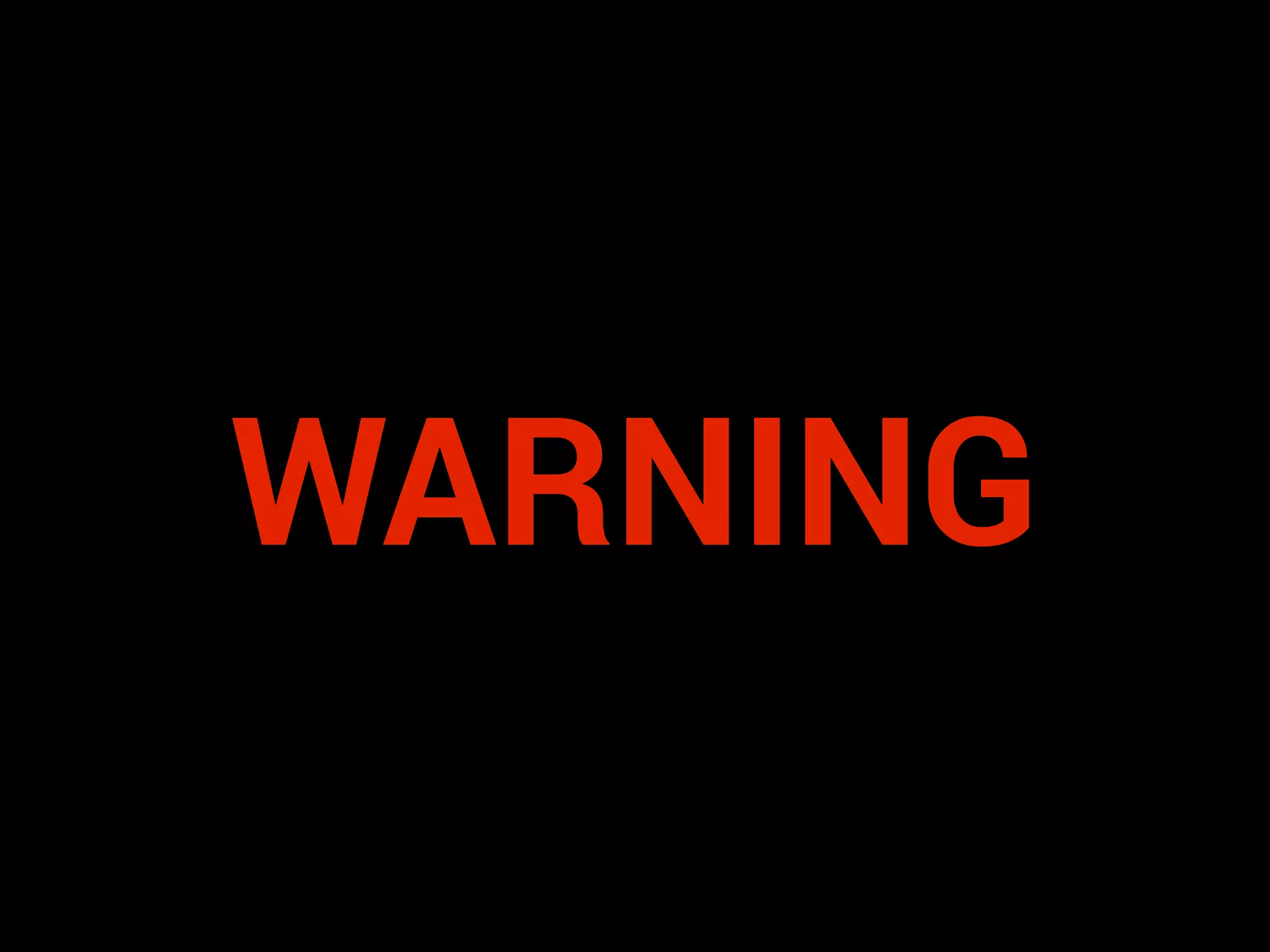 WARNING

 
