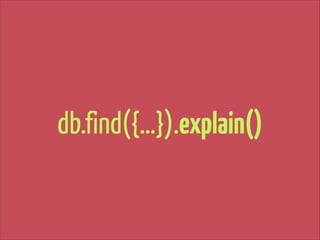 db.find({…}).explain()

 