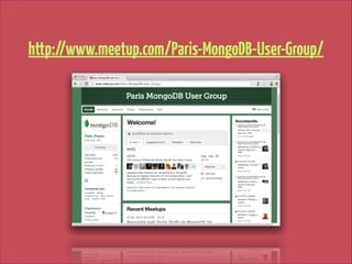 http://www.meetup.com/Paris-MongoDB-User-Group/

 