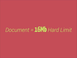 Document = 16Mb Hard Limit

 