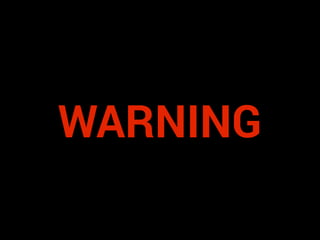 WARNING

 