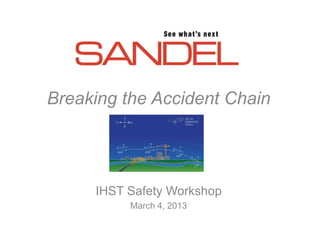 Breaking the Accident Chain




     IHST Safety Workshop
          March 4, 2013
 