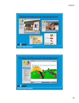 11/21/13	
  

Online	
  Professional	
  Development	
  

Online	
  Professional	
  Development	
  

18	
  

 