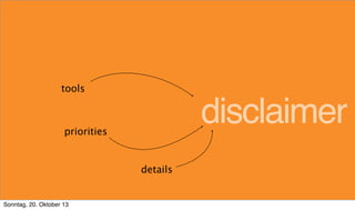 tools

disclaimer

priorities

details

Sonntag, 20. Oktober 13

 