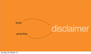 tools

priorities

Sonntag, 20. Oktober 13

disclaimer

 