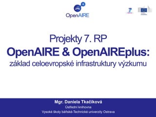 Projekty 7. RP OpenAIRE & OpenAIREplus:základ celoevropské infrastruktury výzkumu