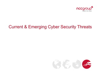 Current & Emerging Cyber Security Threats

 