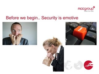 Before we begin.. Security is emotive

 