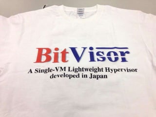 2013/12/6 BitVisor Summit 2 「BitVisorの現状と今後」10 
 