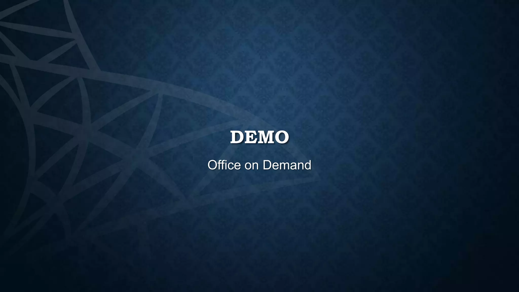 DEMO
Office on Demand

 