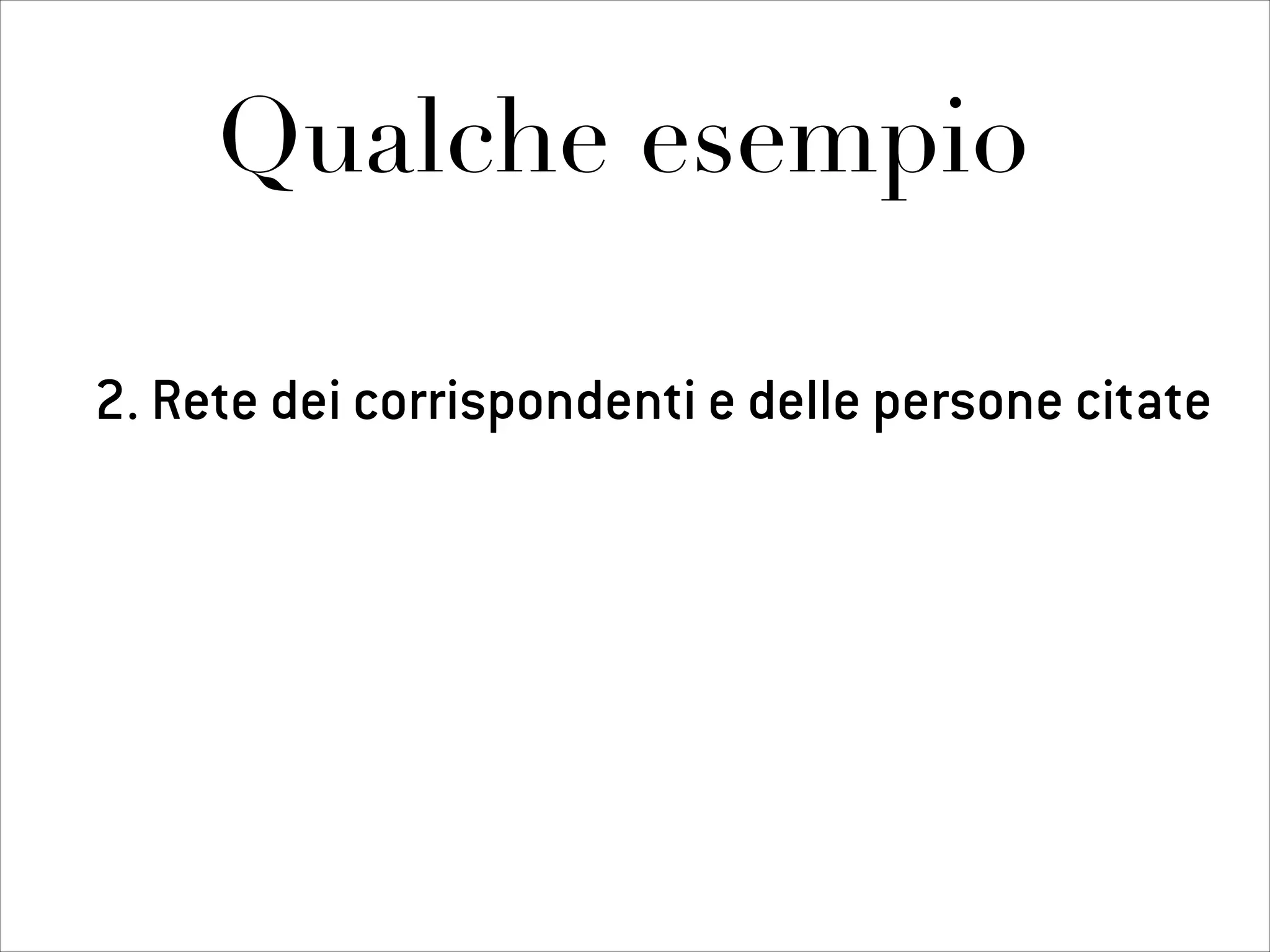 Qualche esempio
2. Rete dei corrispondenti e delle persone citate
 