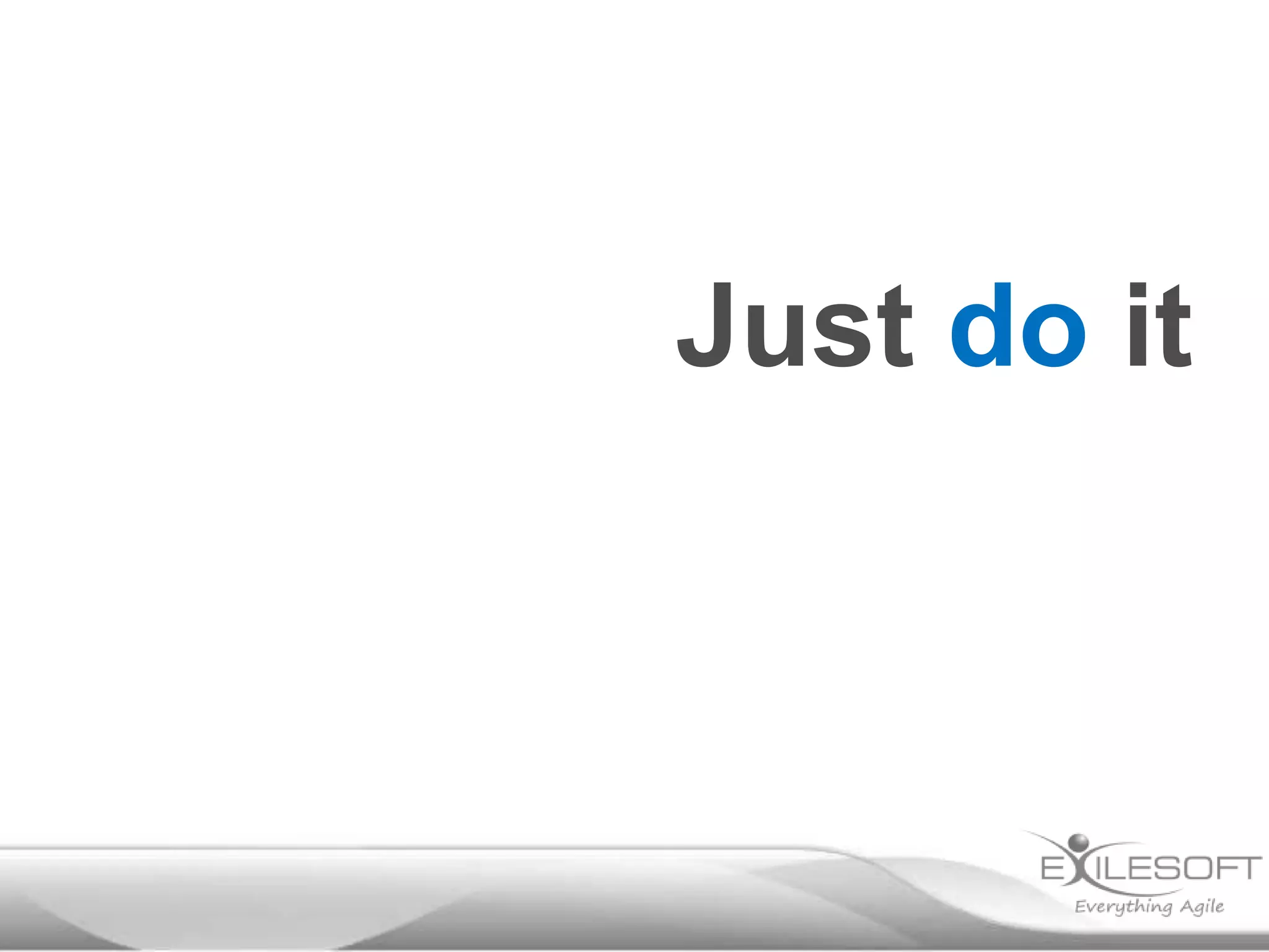Just do it

 