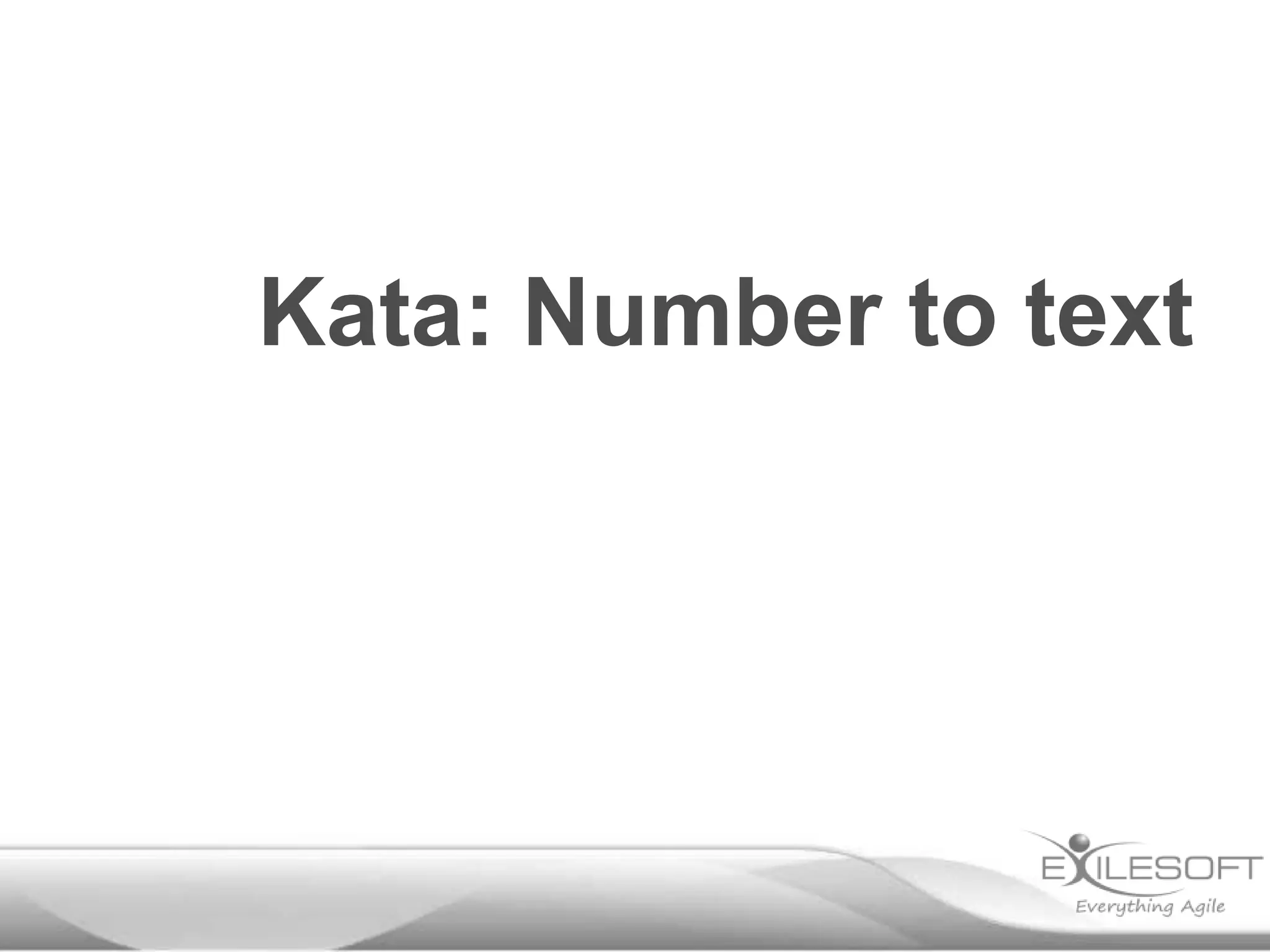 Kata: Number to text

 