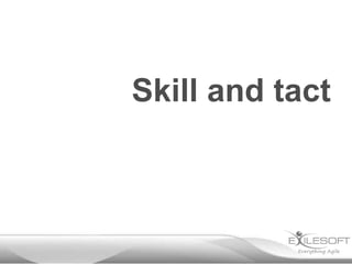 Skill and tact

 