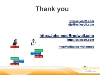Thank you
jbr@exilesoft.com
djy@exilesoft.com

http://JohannesBrodwall.com
http://exilesoft.com
http://twitter.com/jhannes

 