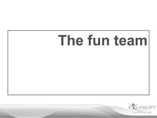 The fun team

 