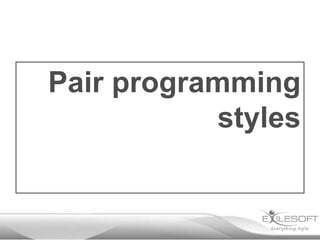 Pair programming
styles

 