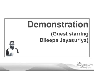 Demonstration
(Guest starring
Dileepa Jayasuriya)

 