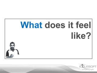 What does it feel
like?

 