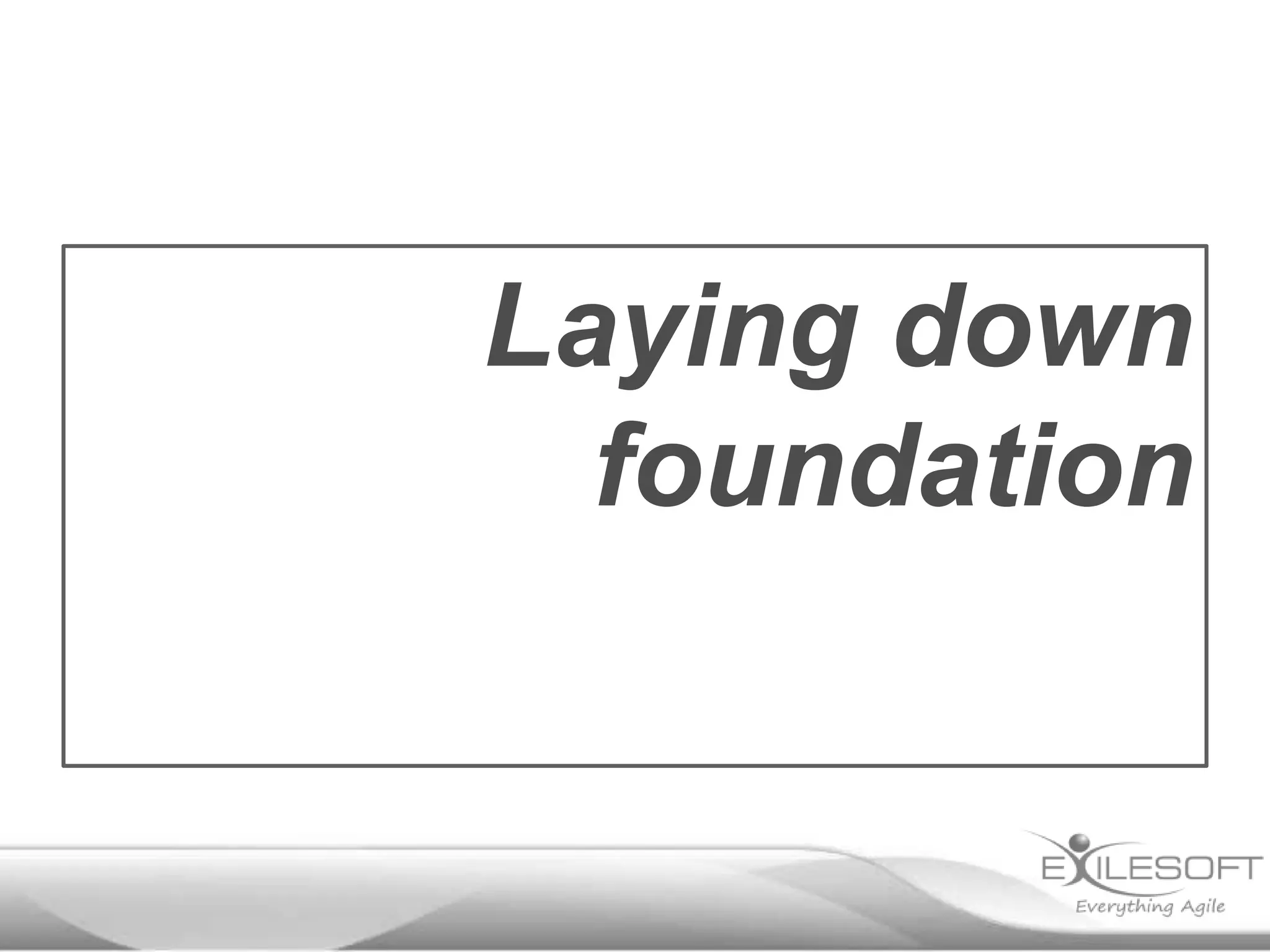 Laying down
foundation

 