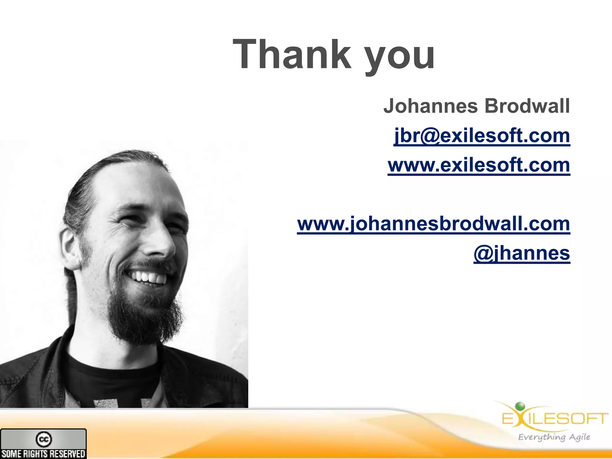 Thank you
Johannes Brodwall
jbr@exilesoft.com
www.exilesoft.com
www.johannesbrodwall.com
@jhannes

 
