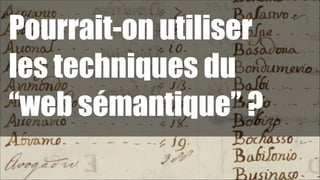 Pourrait-on utiliser
les techniques du
“web sémantique” ?
!54

 