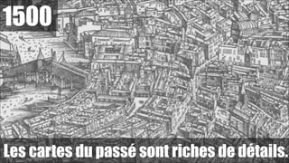 1500

Les cartes du passé sont riches de détails.
!58

 