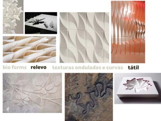 bio forms relevo texturas onduladas e curvas tátil
 