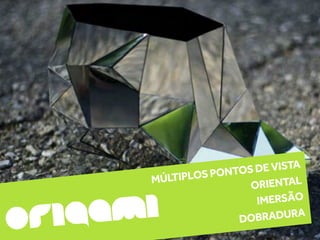 PONTOS DE VISTA
         ÚLTIPLOS


       mi
        M                 RIENTAL


   iga
                        O


or
                         IMERSÃO
                      DO BRADURA
 