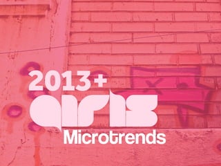 2013+
girls
  Microtrends
 