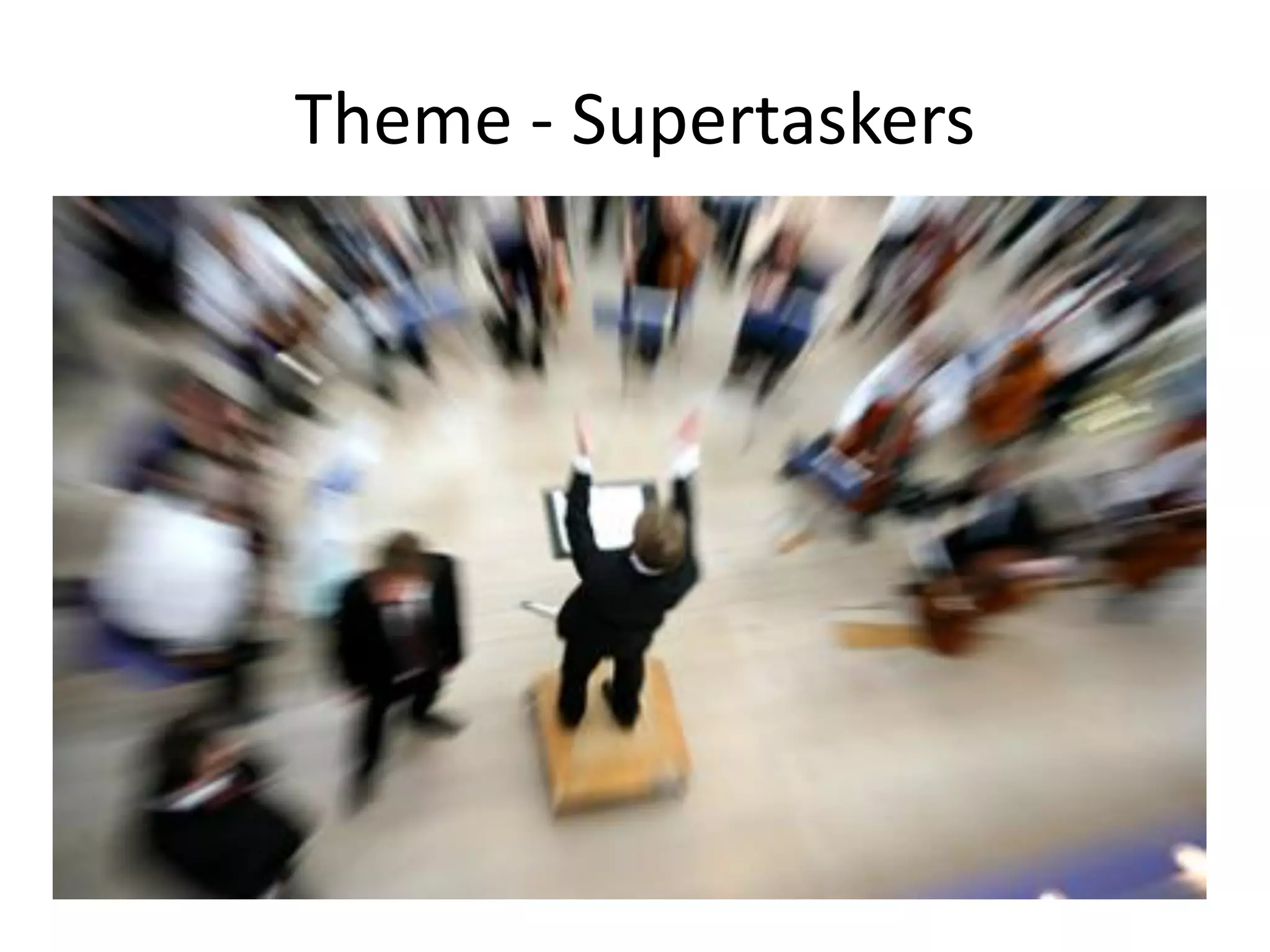 Theme - Supertaskers
 