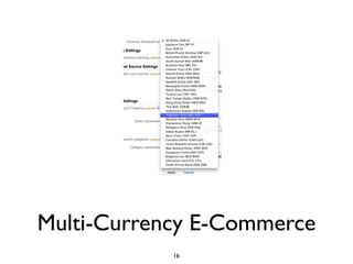 Multi-Currency E-Commerce
            16
 