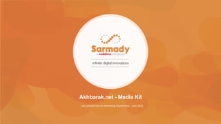 Akhbarak.net - Media Kit
Last	
  updated	
  by	
  the	
  Marke0ng	
  Department	
  ,	
  June	
  2013	
  
 