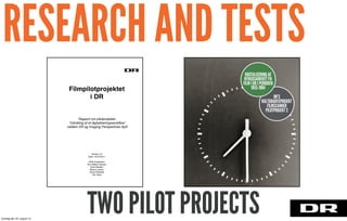 DEMAND FOR A NEW WORKFLOW
Filmpilotprojektet
i DR
Rapport om pilotprojektet
”Udvikling af et digitaliseringsworkflow”
mellem DR og Imaging Perspectives ApS
Version 4.0
Dato: 16-02-2011
Peter Englesson
Kim Møller Hansen
Sven Nielsen
Benny Larsen
Oscar Rishede
Per Holst
DR’S
KULTURARVSPROJEKT
FILMSCANNER
PILOTPROJEKT 2
DIGITALISERING AF
NYHEDSARKIVET PÅ
FILM I DR I PERIODEN
1955-1984
TWO PILOT PROJECTS
RESEARCH AND TESTS
torsdag den 22. august 13
 