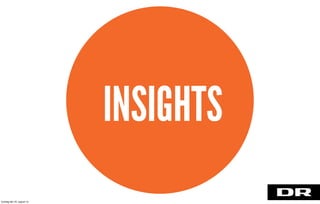 INSIGHTS
torsdag den 22. august 13
 