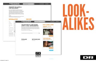 LOOK-
ALIKES
torsdag den 22. august 13
 