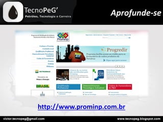 Aprofunde-se
http://www.prominp.com.br
 