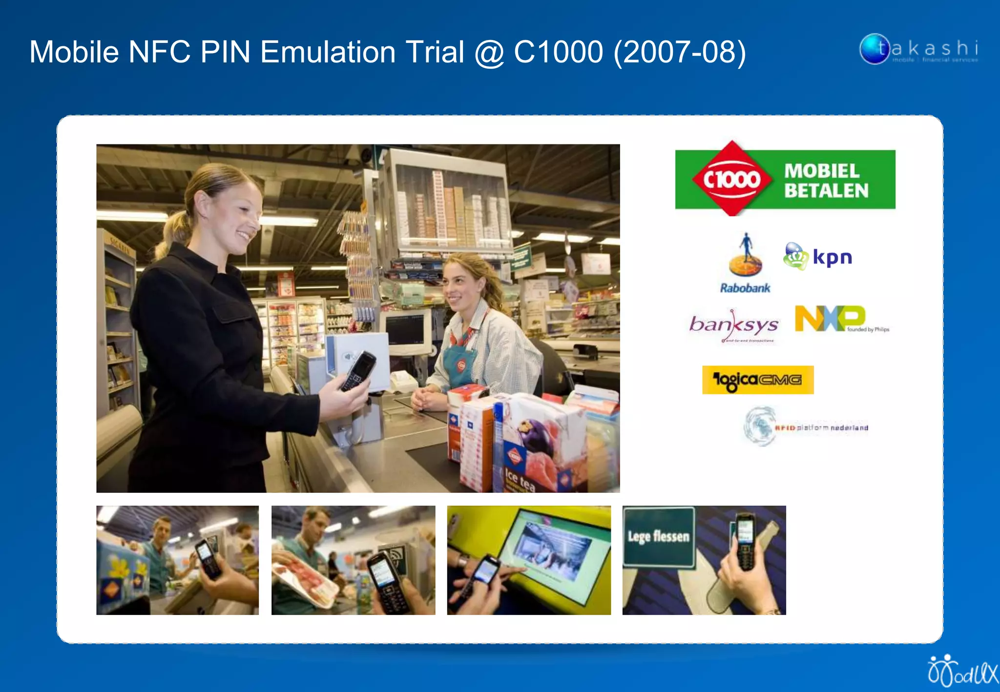 Mobile NFC PIN Emulation Trial @ C1000 (2007-08)
 