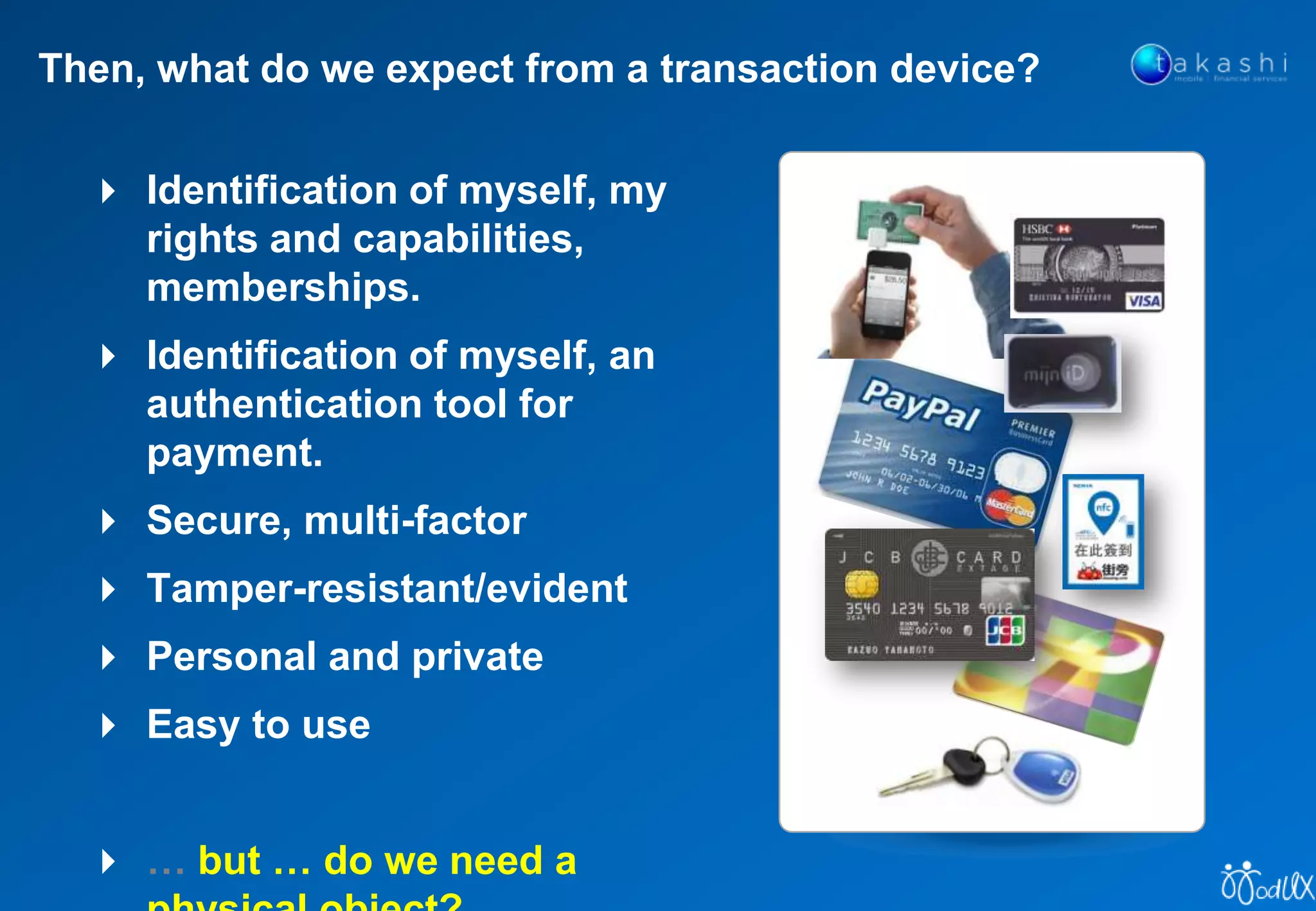 Virtualisation benefits are clear, from the bank’s POV ..
0
50
100
150
200
250
300
350
400
450
500
1980 1985 1990 1995 2000 2005 2010
*1million
Contacts via devices
(e.g. web
browser/internet, mo
bile phone, IVR)
Total Customer Contacts
Contact via a
bank advisor,
bank branch
 