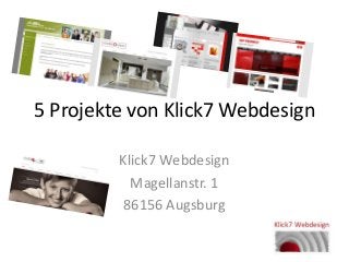 5 Projekte von Klick7 Webdesign
Klick7 Webdesign
Magellanstr. 1
86156 Augsburg
 